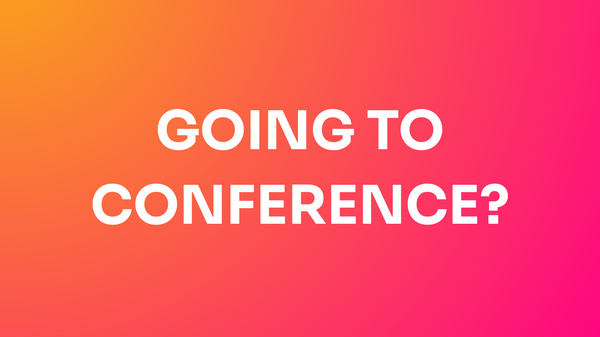 Going to Conference?